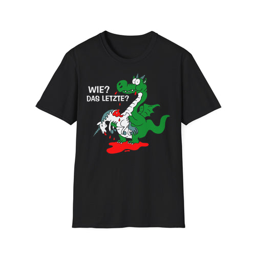 T-Shirt Wie? Das letzte?