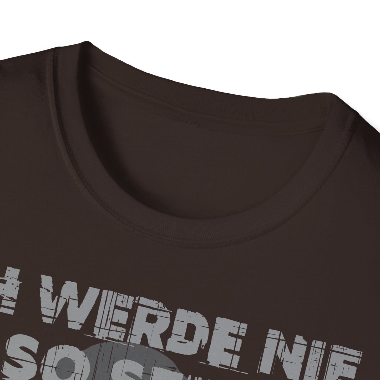 T-Shirt Ich werde nie so sein, wie ihr mich haben wollt