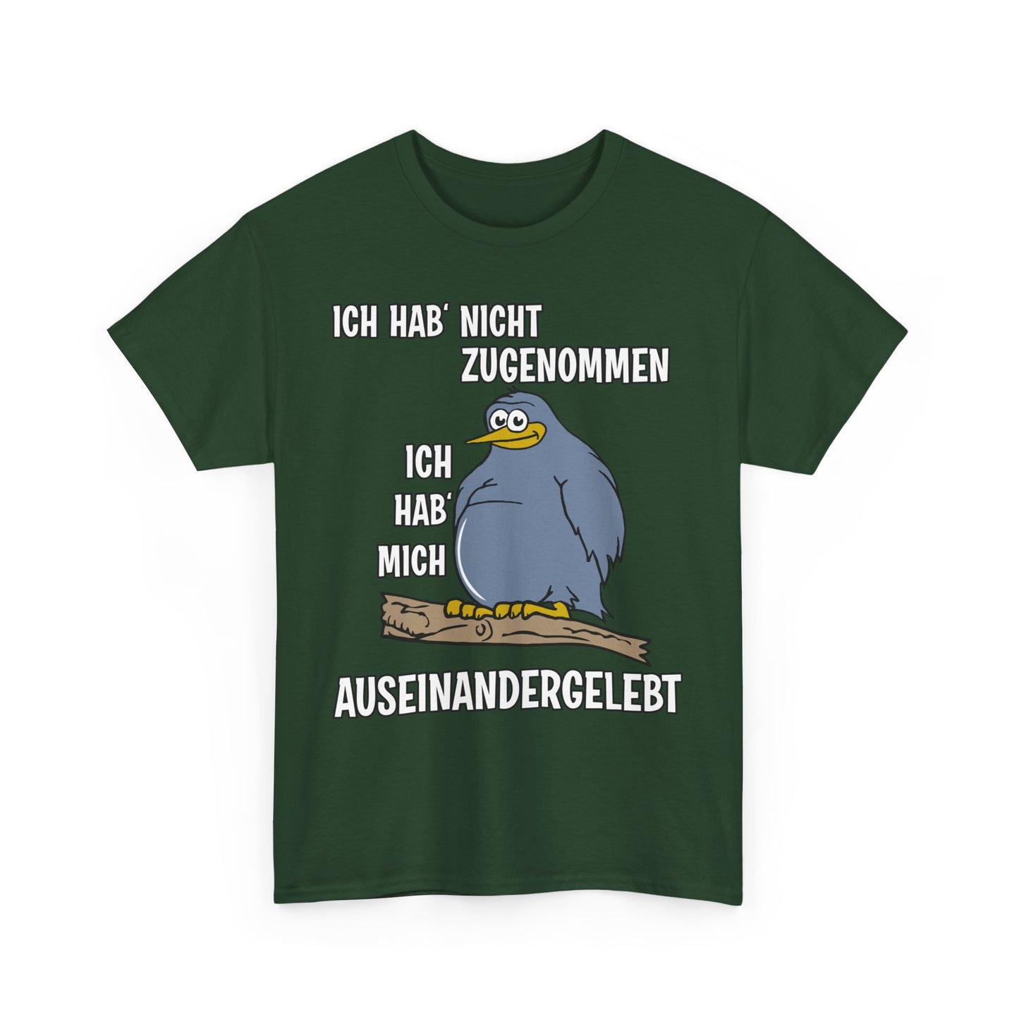 T-Shirt Ich hab' nicht zugenommen Ich hab mich auseinandergelebt (bis 5XL)