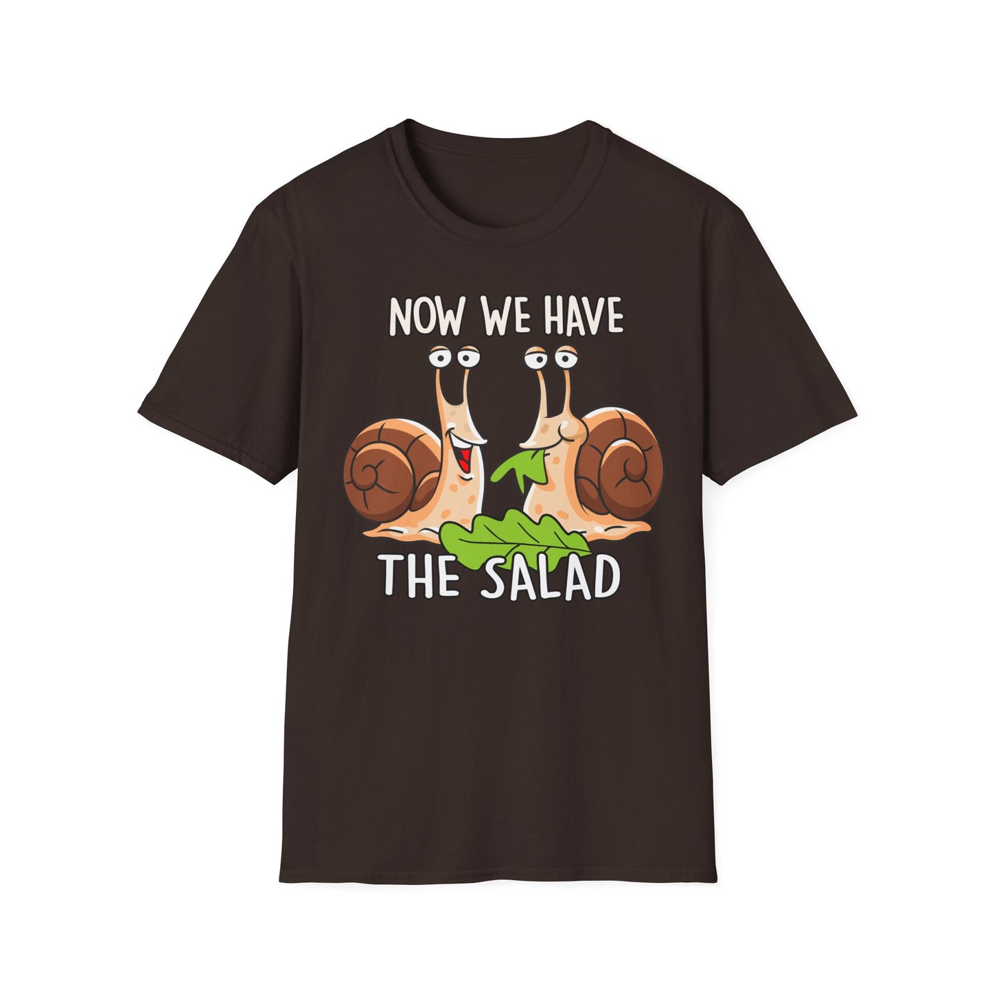 T-Shirt Now we have the Salad
