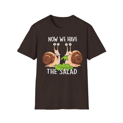 T-Shirt Now we have the Salad