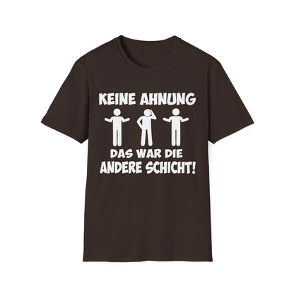 T-Shirt Keine Ahnung das war die andere Schicht