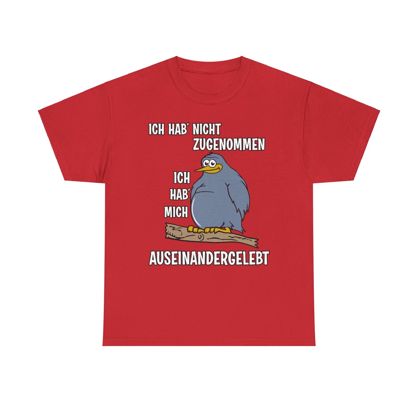 T-Shirt Ich hab' nicht zugenommen Ich hab mich auseinandergelebt (bis 5XL)