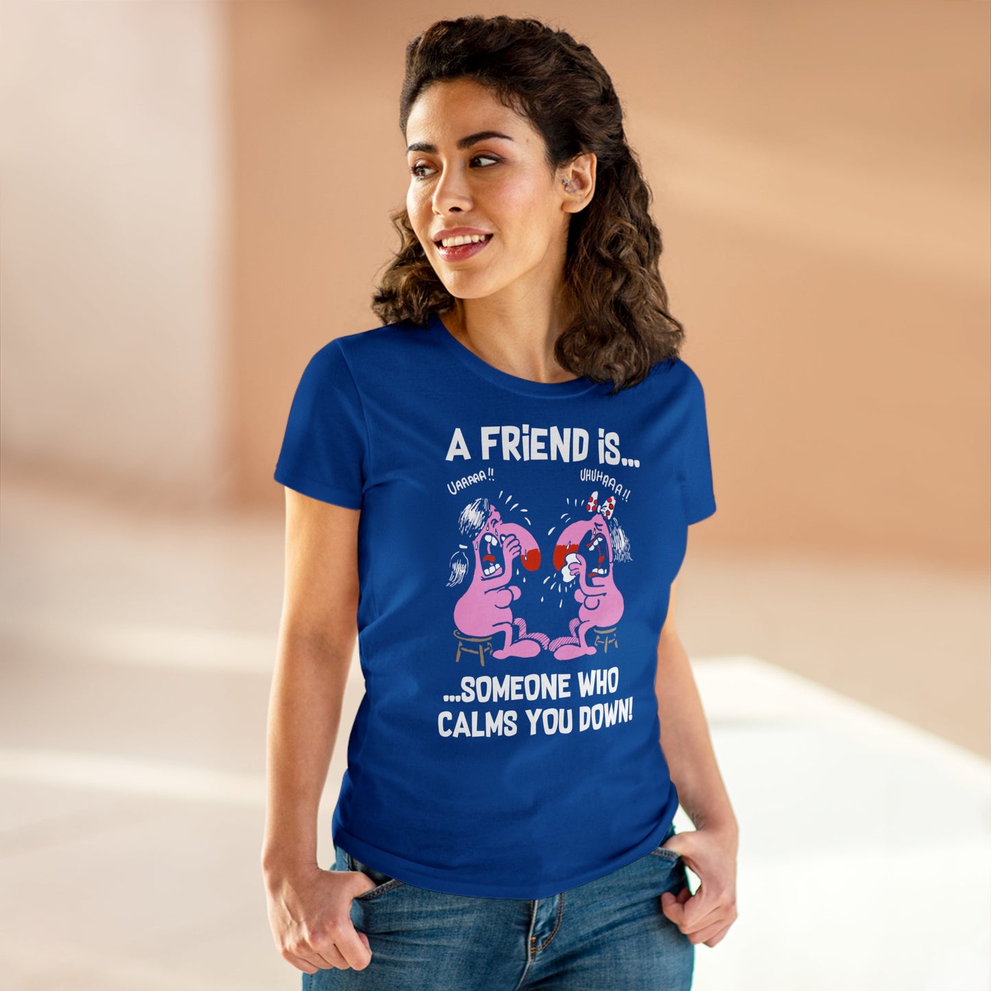 Damen T-Shirt A Friend is Someoene who calms you down