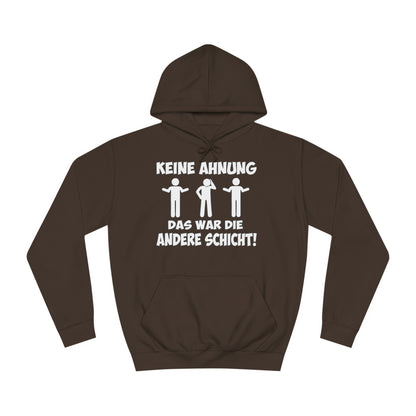 Unisex Hoodie Keine Ahnung das war die andere Schicht