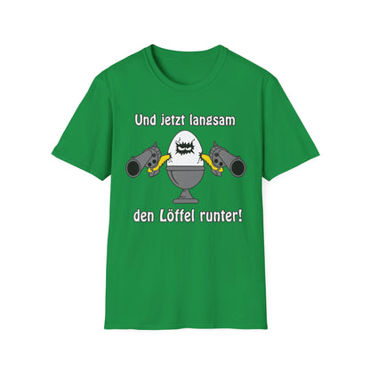 T-Shirt Und jetzt langsam den Löffel runter
