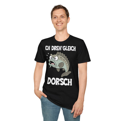 T-Shirt (bis 5XL) Ich dreh' gleich Dorsch