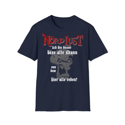 T-Shirt NördLust Ich bin dieser böse alte Mann, von dem hier alle reden!