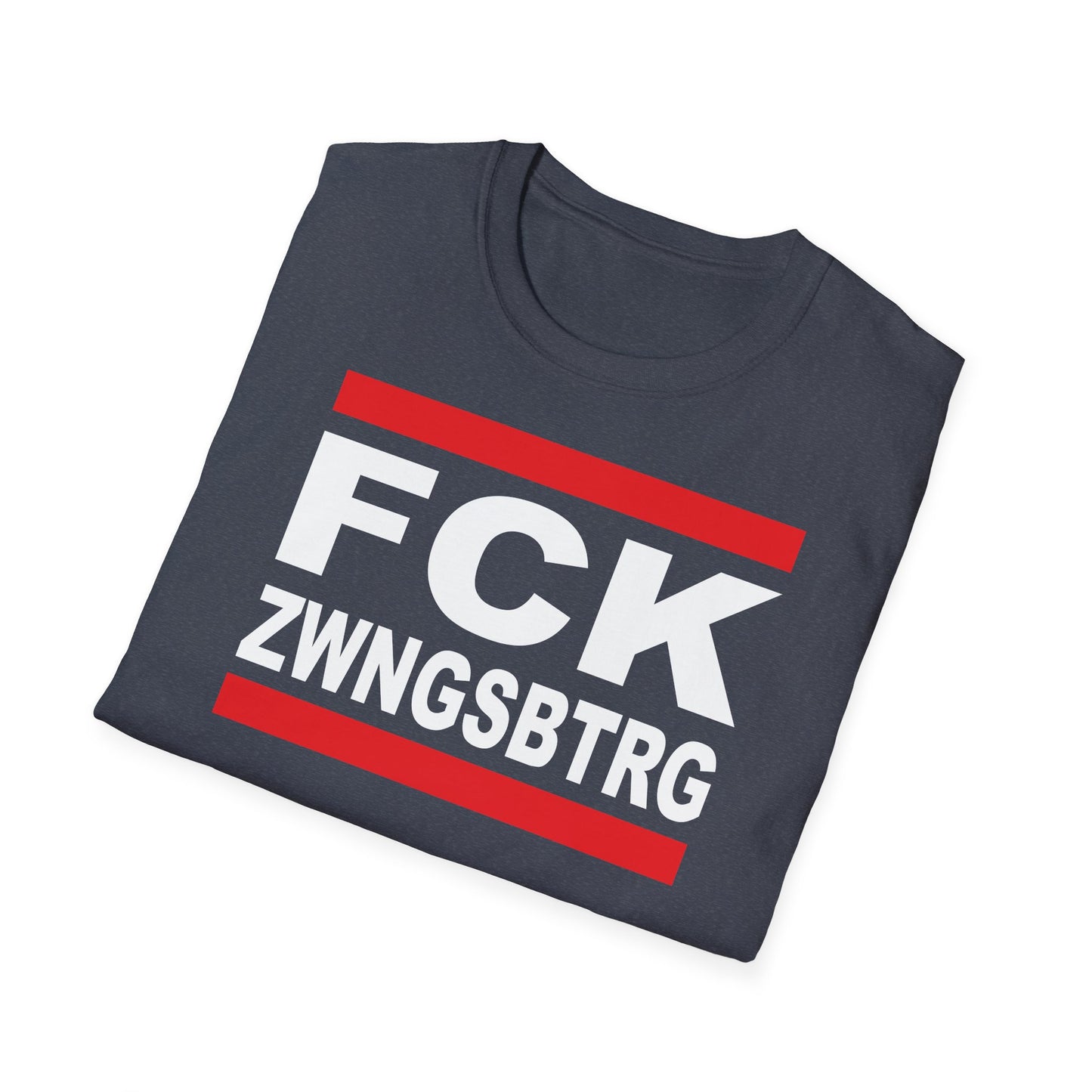 T-Shirt Unisex (bis 5XL) FCK ZWNGSBTRG