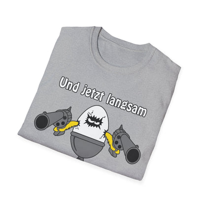 T-Shirt Und jetzt langsam den Löffel runter