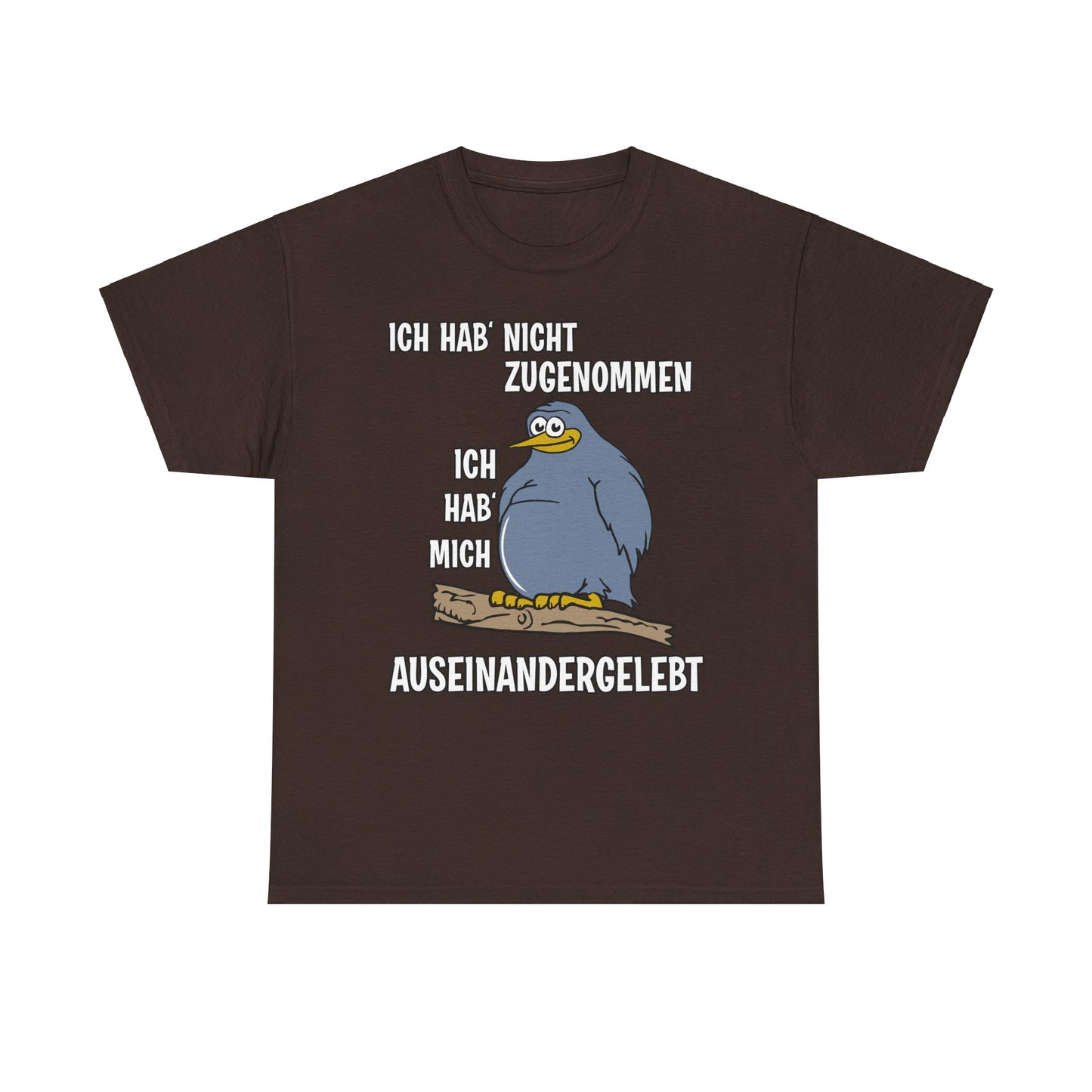 T-Shirt Ich hab' nicht zugenommen Ich hab mich auseinandergelebt (bis 5XL)