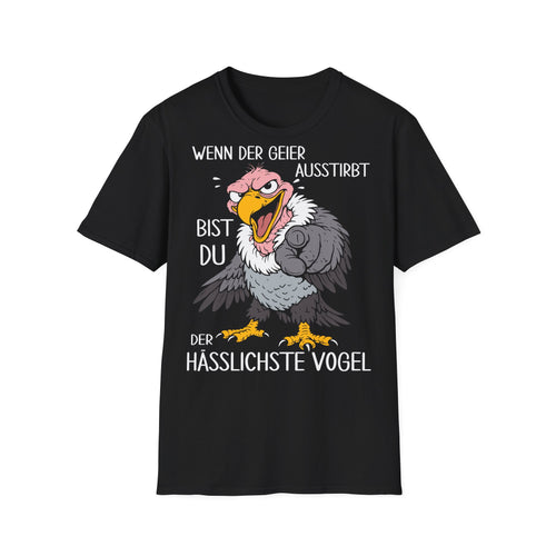 T-Shirt (bis 5XL) Wenn der Geier ausstirbt, bist Du der hässlichste Vogel