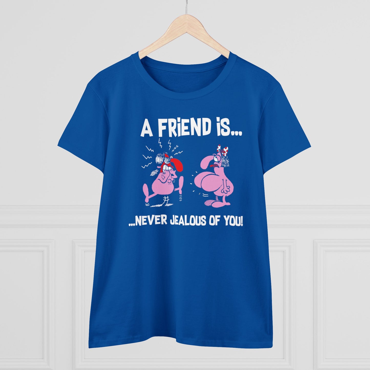 Damen T-Shirt A Friend is never jealous