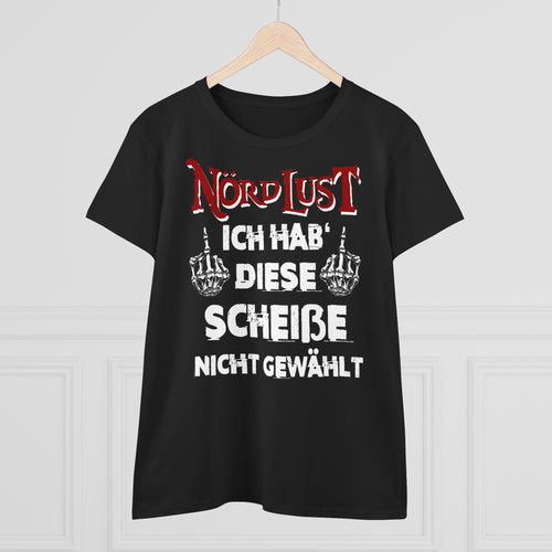 Damen T-Shirt NördLust Ich hab' diese Scheiße nicht gewählt fy