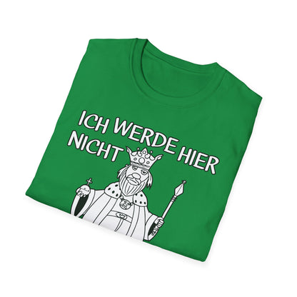 T-Shirt Ich werde hier nicht angemessen verehrt