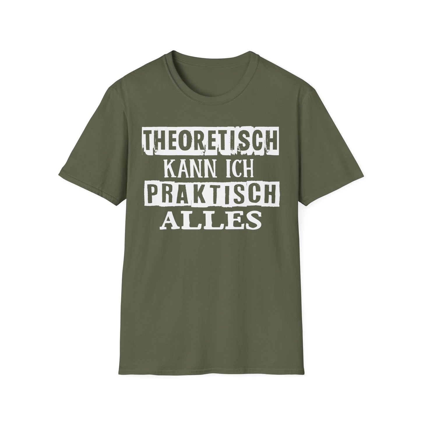 T-Shirt Theoretisch kann ich praktisch alles