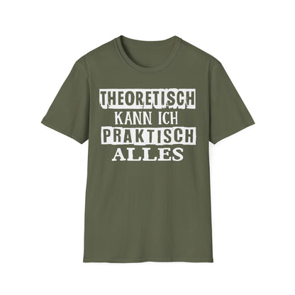 T-Shirt Theoretisch kann ich praktisch alles