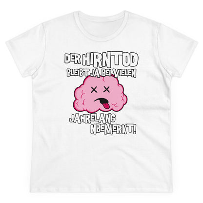 Damen T-Shirt Der Hirntod