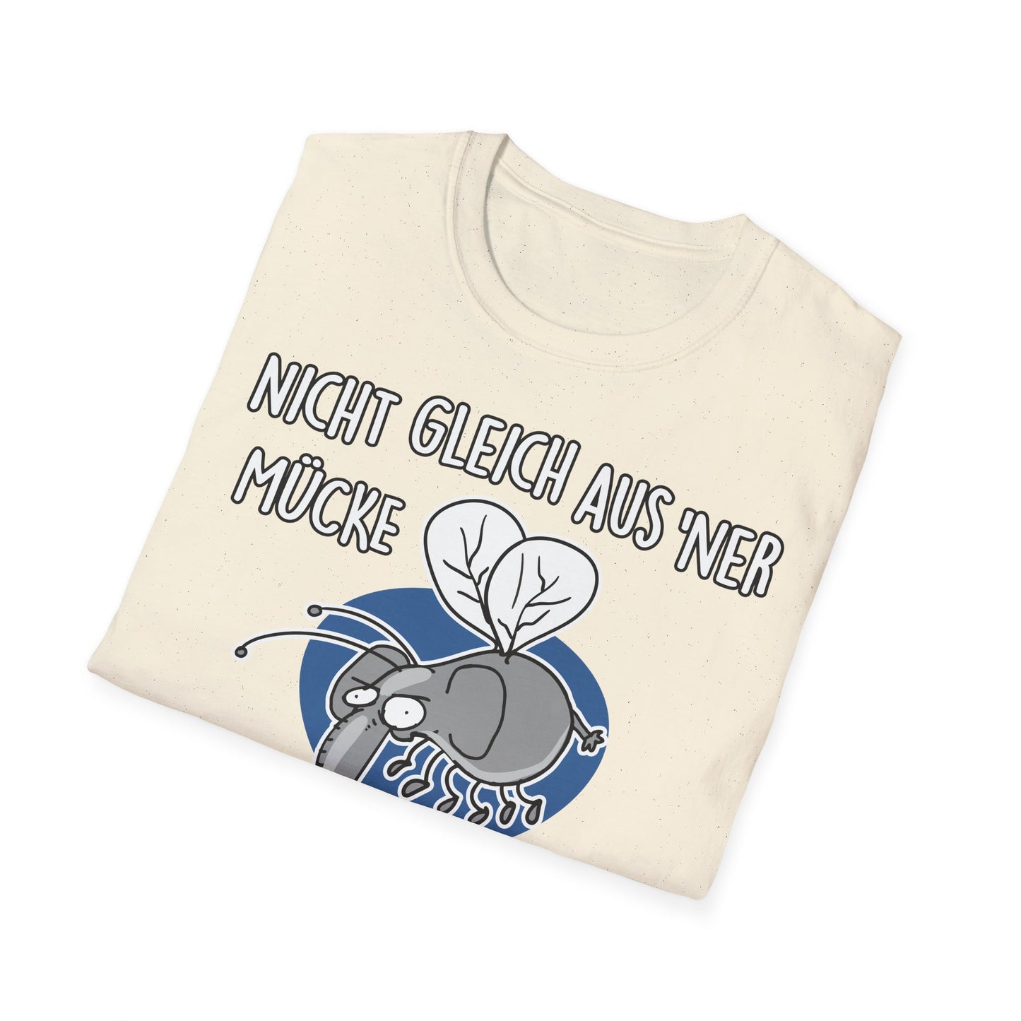 T-Shirt Nicht gleich aus 'ner Mücke 'n Elefanten machen