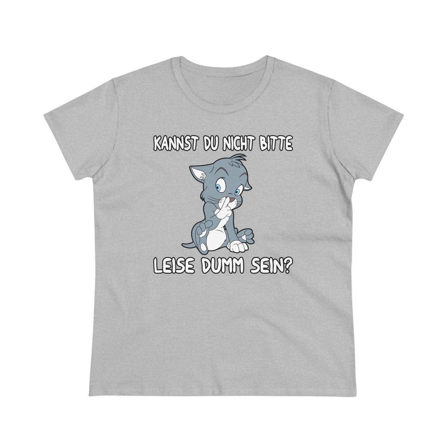 Damen T-Shirt Kannst du nicht bitte leise dumm sein