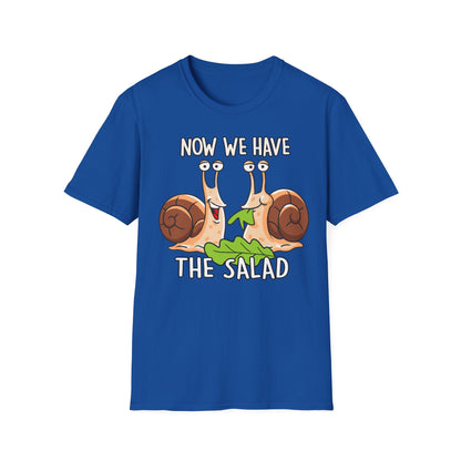 T-Shirt Now we have the Salad