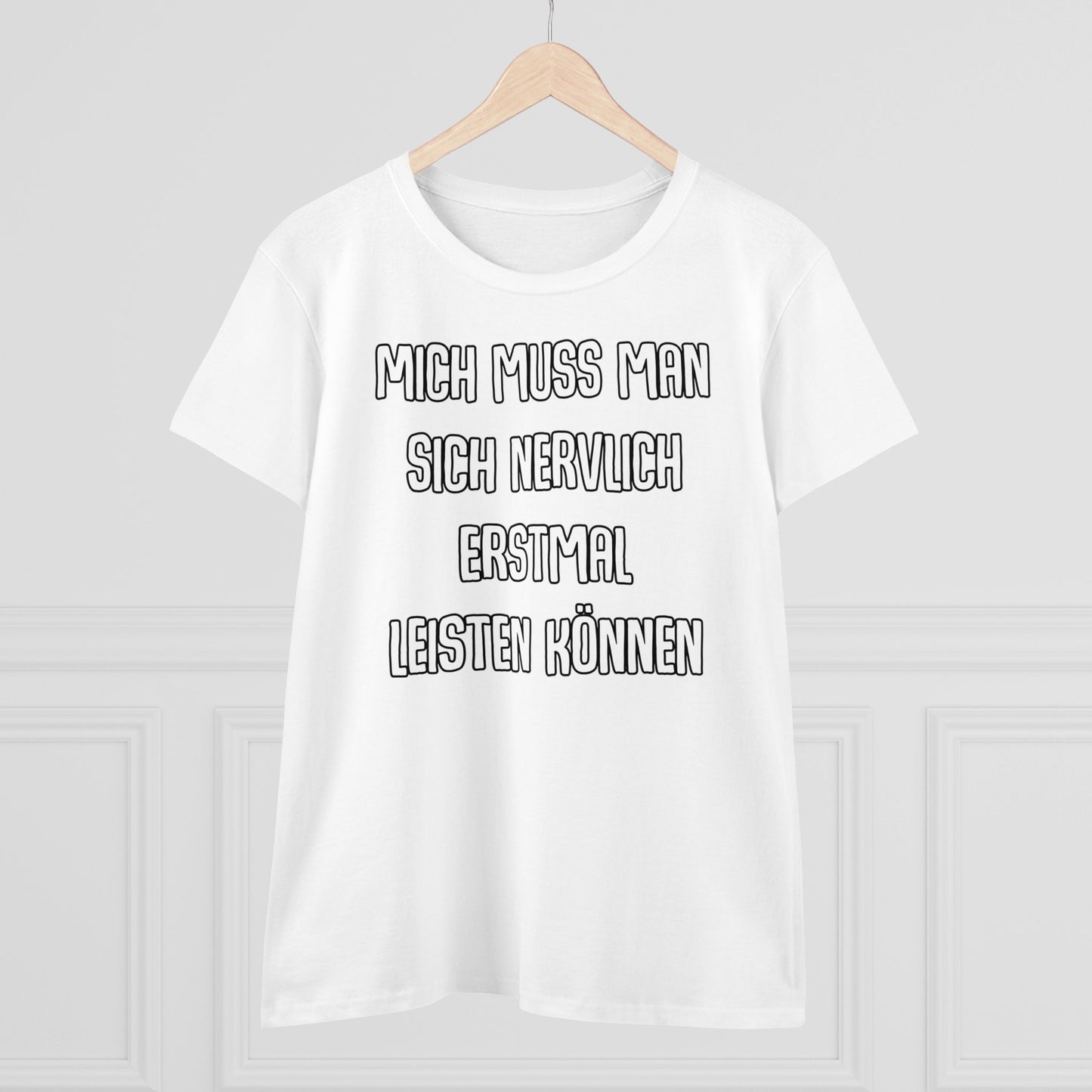 Damen T-Shirt Mich muss man sich nervlich erstmal leisten können