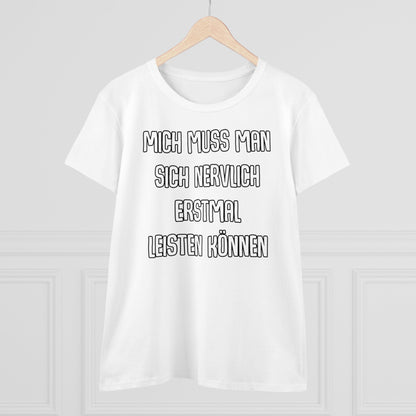 Damen T-Shirt Mich muss man sich nervlich erstmal leisten können
