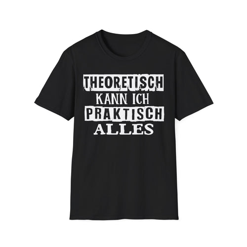 T-Shirt Theoretisch kann ich praktisch alles