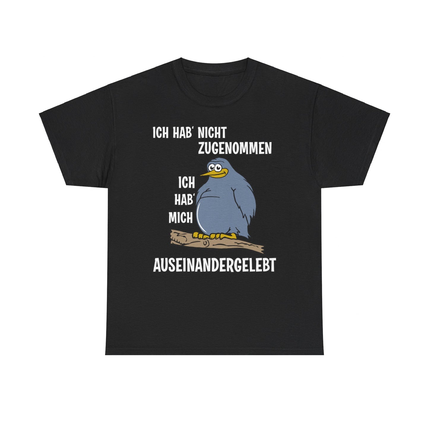 T-Shirt Ich hab' nicht zugenommen Ich hab mich auseinandergelebt (bis 5XL)