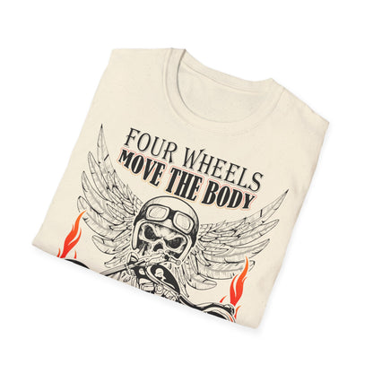T-Shirt Four Wheels move the Body Two Wheels move the Soul
