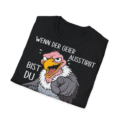 T-Shirt (bis 5XL) Wenn der Geier ausstirbt, bist Du der hässlichste Vogel