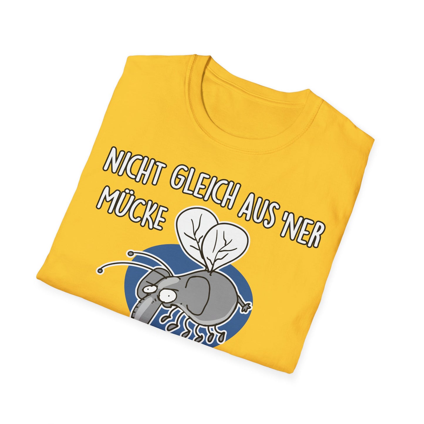 T-Shirt Nicht gleich aus 'ner Mücke 'n Elefanten machen