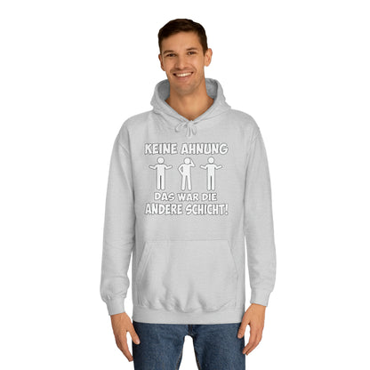 Unisex Hoodie Keine Ahnung das war die andere Schicht
