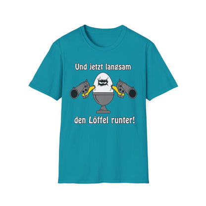 T-Shirt Und jetzt langsam den Löffel runter