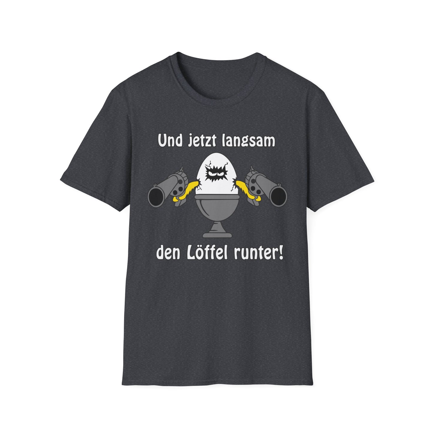 T-Shirt Und jetzt langsam den Löffel runter