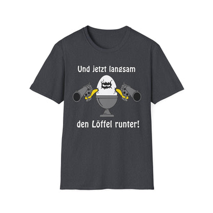 T-Shirt Und jetzt langsam den Löffel runter