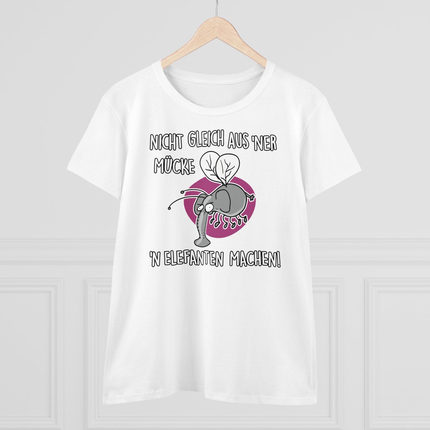 Damen T-Shirt Nicht gleich aus 'ner Mücke 'n Elefanten machen