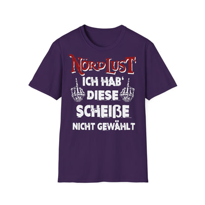 T-Shirt NördLust Ich hab' diese Scheiße nicht gewählt fy