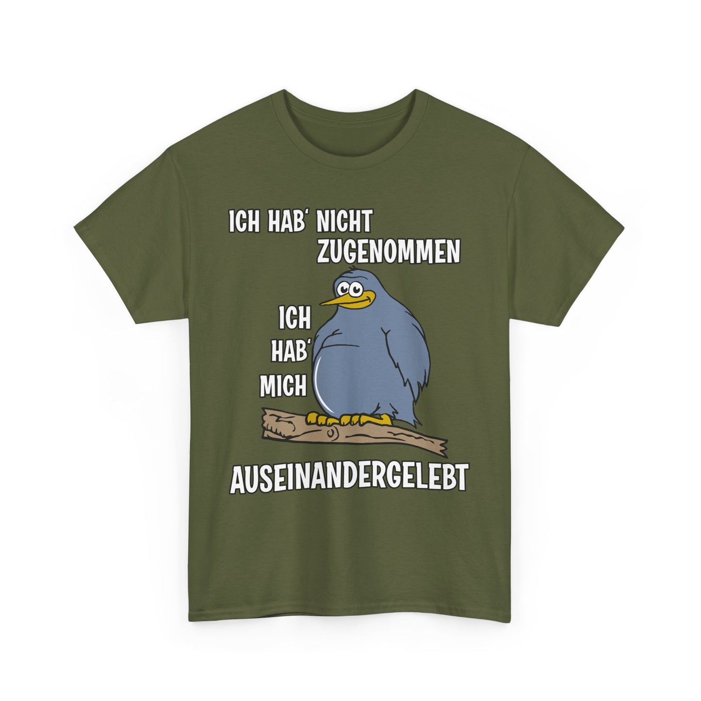 T-Shirt Ich hab' nicht zugenommen Ich hab mich auseinandergelebt (bis 5XL)