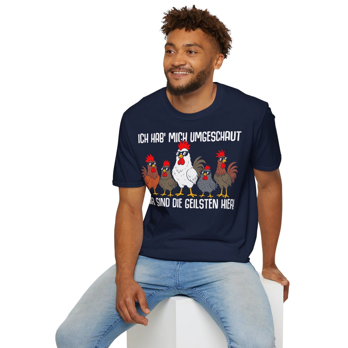 T-Shirt (bis 5XL) Ich hab mich umgeschaut, wir sind die Geilsten hier