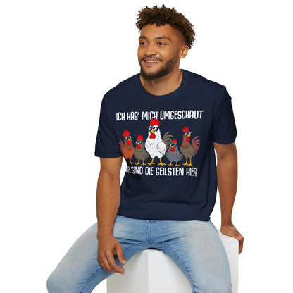 T-Shirt (bis 5XL) Ich hab mich umgeschaut, wir sind die Geilsten hier