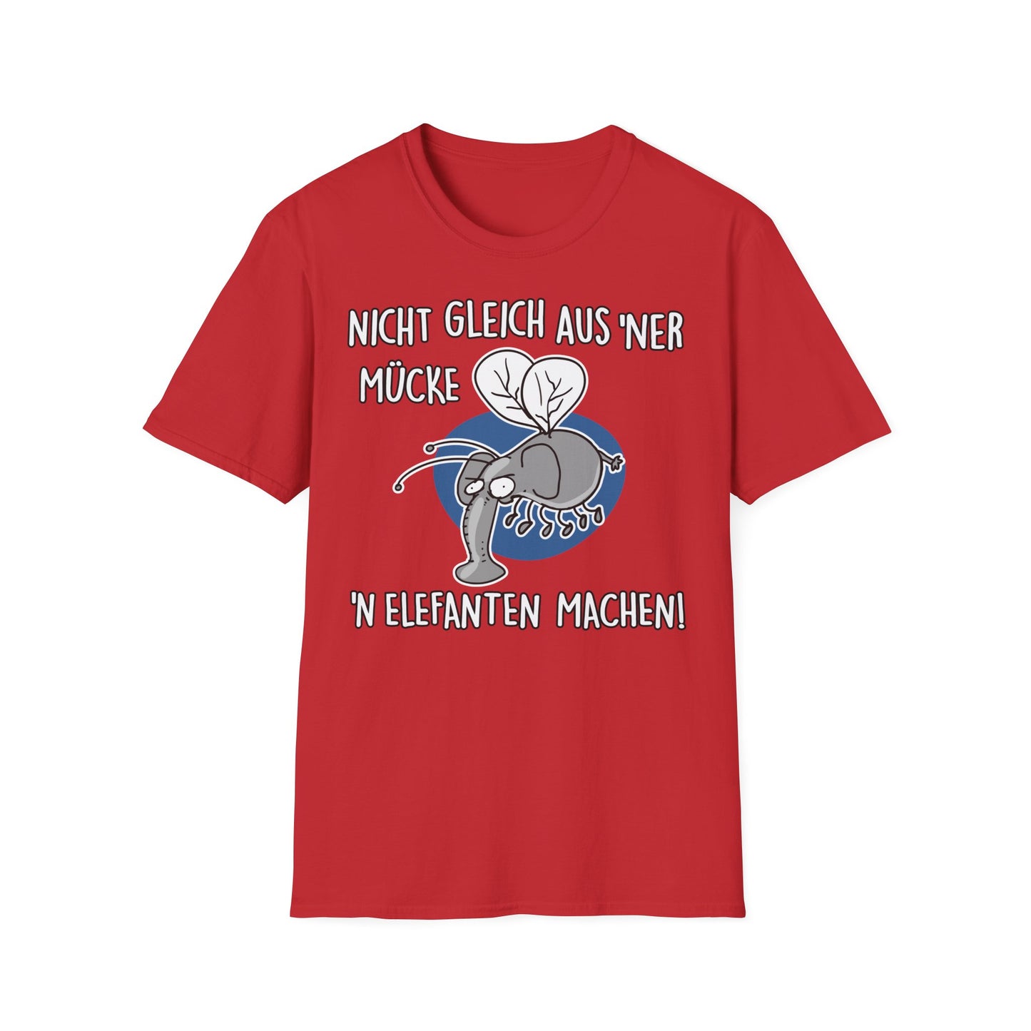 T-Shirt Nicht gleich aus 'ner Mücke 'n Elefanten machen