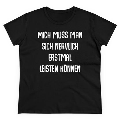 Damen T-Shirt Mich muss man sich nervlich erstmal leisten können