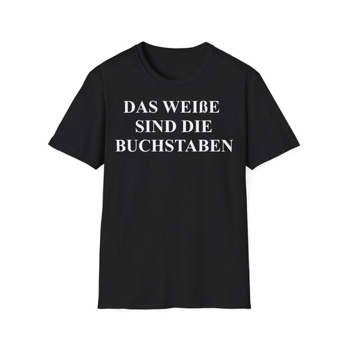 T-Shirt (bis 5XL) Das weiße sind die Buchstaben
