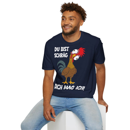 T-Shirt (bis 5XL) Du bist schräg, Dich mag ich
