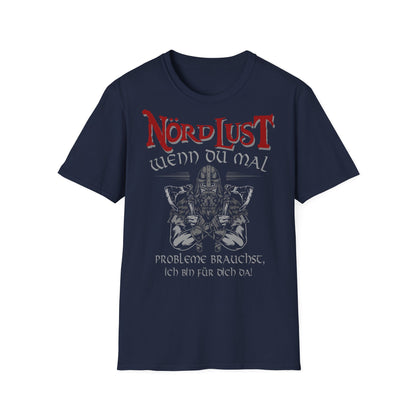 T-Shirt NördLust Wenn du mal Probleme brauchst bin ich für dich da