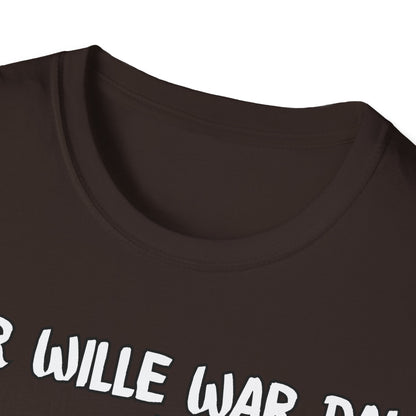 T-Shirt Der Wille war da