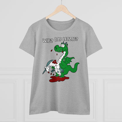 Damen T-Shirt Wie? Das letzte?