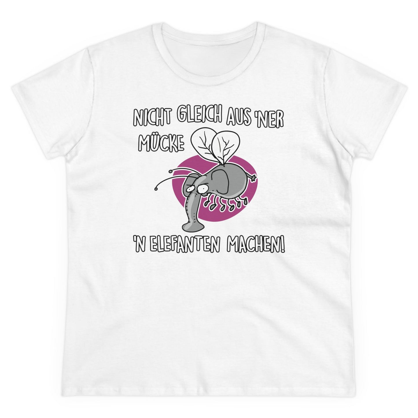 Damen T-Shirt Nicht gleich aus 'ner Mücke 'n Elefanten machen