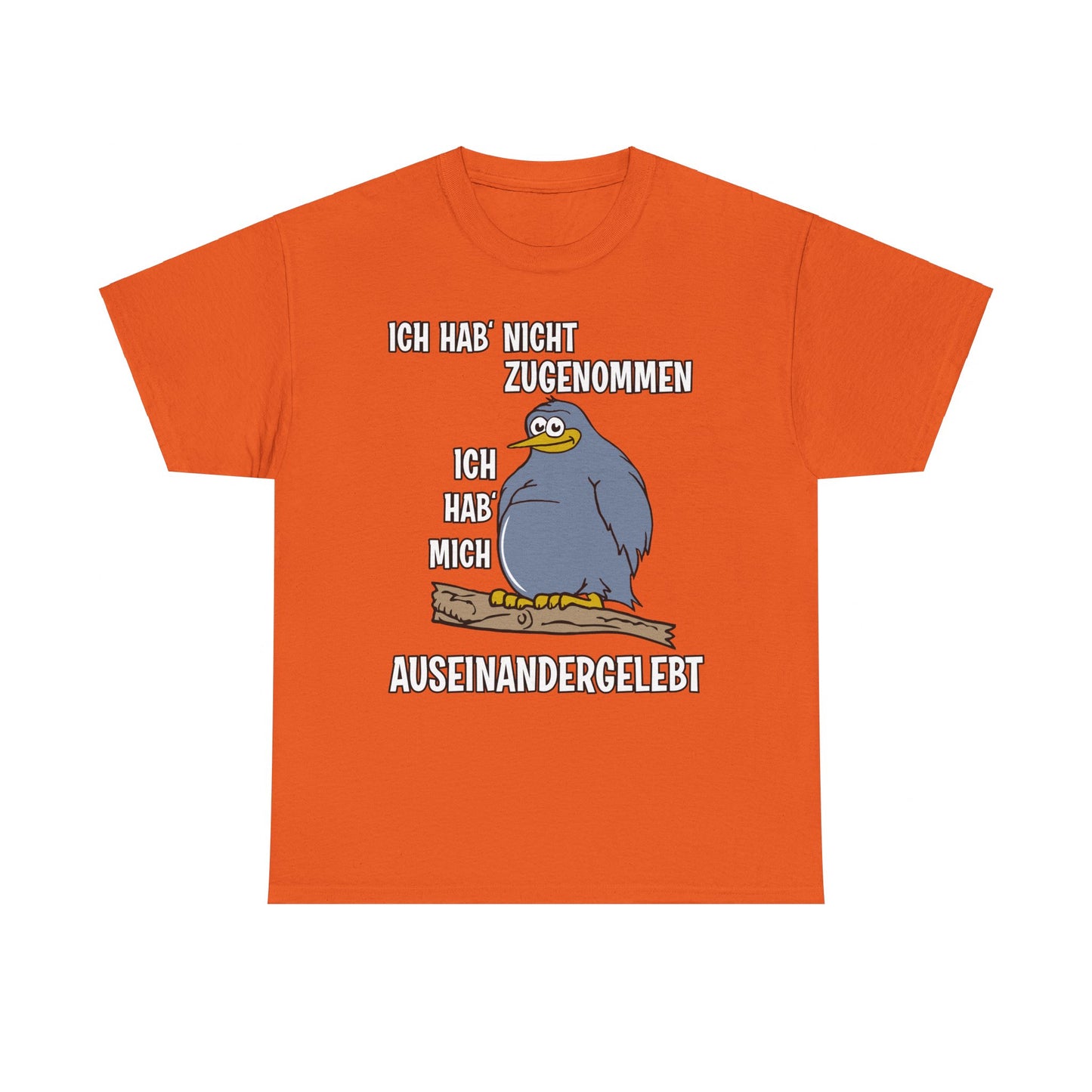 T-Shirt Ich hab' nicht zugenommen Ich hab mich auseinandergelebt (bis 5XL)